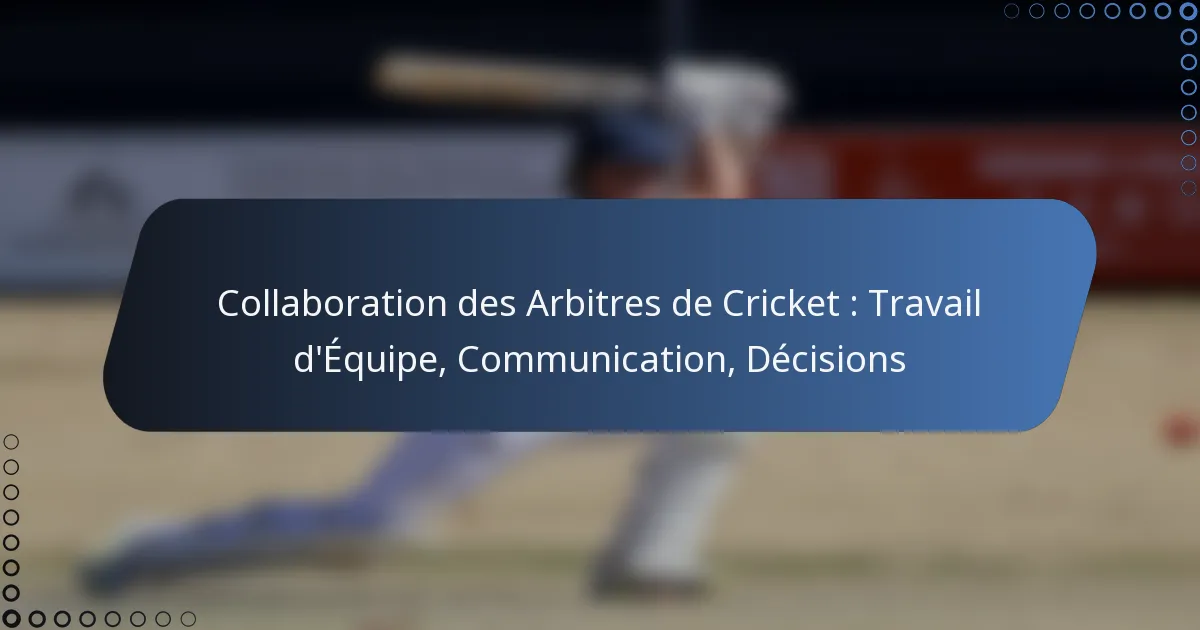 Collaboration des Arbitres de Cricket : Travail d’Équipe, Communication, Décisions