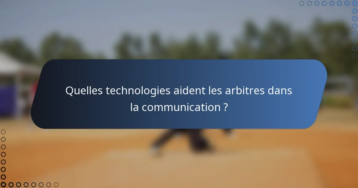 Quelles technologies aident les arbitres dans la communication ?